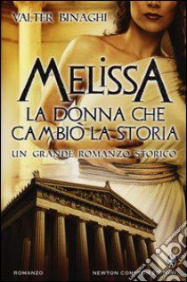 Melissa la donna che cambiò la storia libro di Binaghi Valter