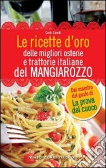 Le ricette d'oro delle migliori osterie e trattorie italiane del Mangiarozzo libro di Cambi Carlo