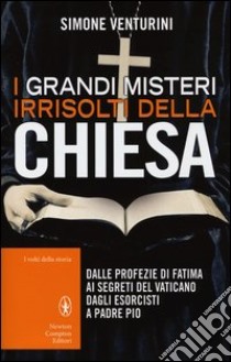 I grandi misteri irrisolti della Chiesa libro di Venturini Simone