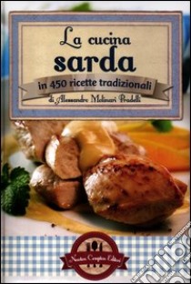 La cucina sarda in 450 ricette tradizionali libro di Molinari Pradelli Alessandro