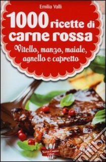 1000 ricette di carne rossa libro di Valli Emilia