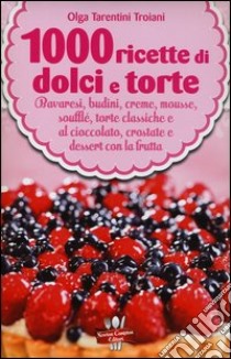 1000 ricette di dolci e torte libro di Tarentini Troiani Olga