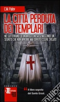 La città perduta dei Templari libro di Palov C. M.