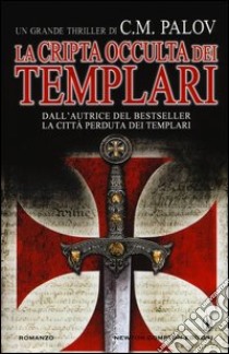 La cripta occulta dei Templari libro di Palov C. M.