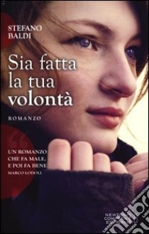 Sia fatta la tua volontà libro di Baldi Stefano