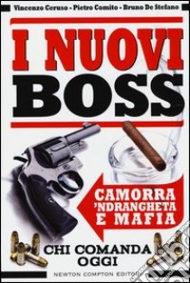 I nuovi boss. Camorra, 'ndrangheta e mafia. Chi comanda oggi libro di Ceruso Vincenzo - Comito Pietro - De Stefano Bruno