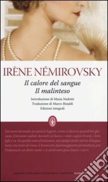 Il calore del sangue-Il malinteso. Ediz. integrale libro di Némirovsky Irène