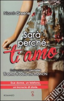 Sarà perché ti amo. Ediz. illustrata libro di Greene Niamh