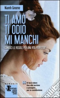 Ti amo ti odio mi manchi libro di Greene Niamh