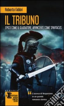 Il tribuno libro di Fabbri Roberto