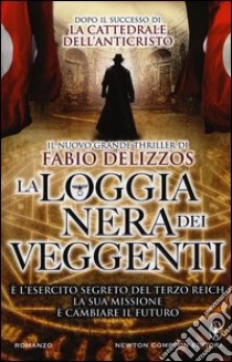 La loggia nera dei veggenti libro di Delizzos Fabio