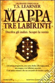 La mappa dei tre labirinti libro di Learner T. S.