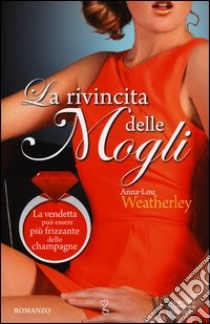 La rivincita delle mogli libro di Weatherley Anna-Lou