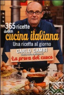 365 ricette della cucina italiana. Una ricetta al giorno libro di Cambi Carlo