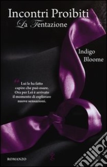 La tentazione. Incontri proibiti libro di Bloome Indigo