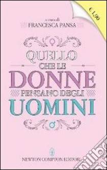 Quello che le donne pensano degli uomini libro di Pansa F. (cur.)