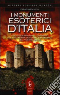 I monumenti esoterici d'Italia libro di Falconi Fabrizio