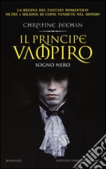 Il principe vampiro. Sogno nero libro di Feehan Christine