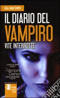 Vite interrotte. Il diario del vampiro libro di Smith Lisa J.