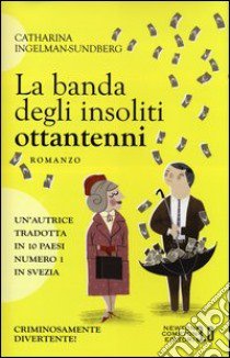 La banda degli insoliti ottantenni libro di Ingelman­Sundberg Catharina