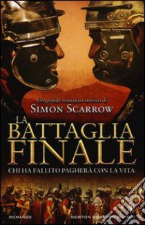 La battaglia finale libro di Scarrow Simon