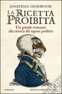 La ricetta proibita libro di Grimwood Jonathan