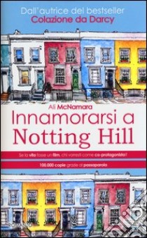 Innamorarsi a Notting Hill libro di McNamara Ali