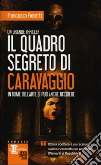 Il quadro segreto di Caravaggio libro di Fioretti Francesco