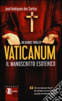 Vaticanum. Il manoscritto esoterico libro di Rodrigues Dos Santos José