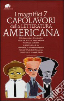 I magnifici 7 capolavori della letteratura americana: Il richiamo della foresta-Moby Dick-Gordon Pym-Giro di vite-Il grande Gatsby... Ediz. integrale libro