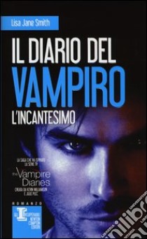 L'incantesimo. Il diario del vampiro libro di Smith Lisa J.