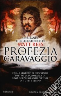 La profezia di Caravaggio libro di Rees Matt B.