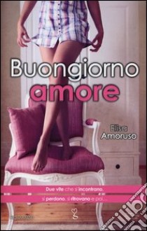 Buongiorno amore libro di Amoruso Elisa