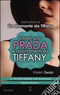 Shopping da Prada e appuntamento da Tiffany libro di Swan Karen