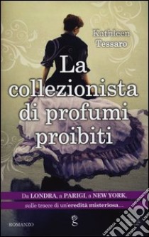 La collezionista di profumi proibiti libro di Tessaro Kathleen