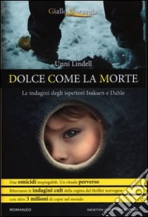 Dolce come la morte libro di Lindell Unni