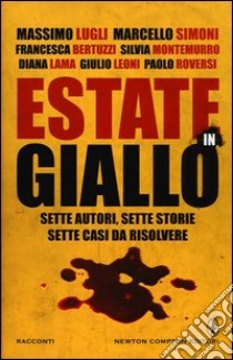 Estate in giallo. Sette autori, sette storie, sette casi da risolvere libro