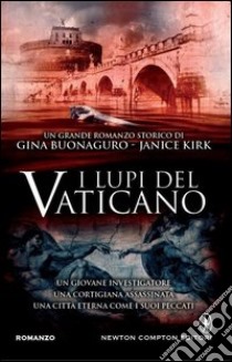 I lupi del Vaticano libro di Buonaguro Gina - Kirk Janice