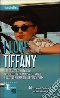 I love Tiffany libro di Hart Marjorie