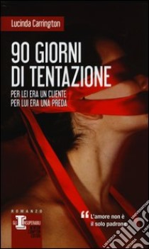 90 giorni di tentazione libro di Carrington Lucinda