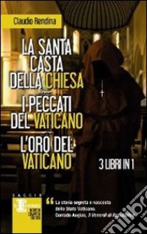 La santa casta della Chiesa-I peccati del Vaticano-L'oro del Vaticano libro di Rendina Claudio