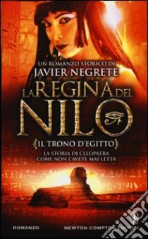 Il trono d'Egitto. La regina del Nilo. Vol. 1 libro di Negrete Javier