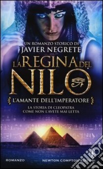 L'amante dell'imperatore. La regina del Nilo. Vol. 2 libro di Negrete Javier