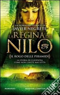 Il rogo delle piramidi. La regina del Nilo. Vol. 3 libro di Negrete Javier