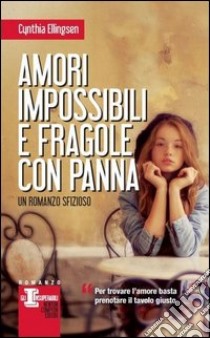 Amori impossibili e fragole con panna libro di Ellingsen Cynthia