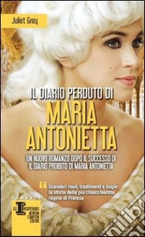 Il diario perduto di Maria Antonietta libro di Grey Juliet