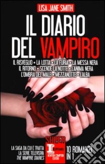 Il diario del vampiro: Il risveglio-La lotta-La furia-La messa nera-Il ritorno-Scende la notte-L'anima nera-L'ombra del male-Mezzanotte-L'alba libro di Smith Lisa Jane