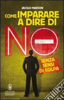 Come imparare a dire no senza sensi di colpa libro di Marson Jacqui