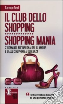 Il club dello shopping-Shopping mania libro di Reid Carmen