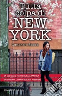 Tutta colpa di New York libro di Rocca Cassandra